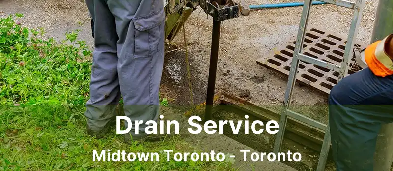  Drain Service Midtown Toronto - Toronto