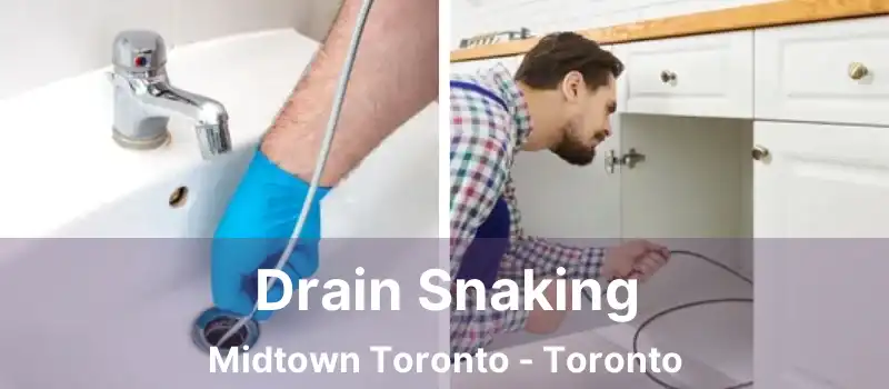 Drain Snaking Midtown Toronto - Toronto