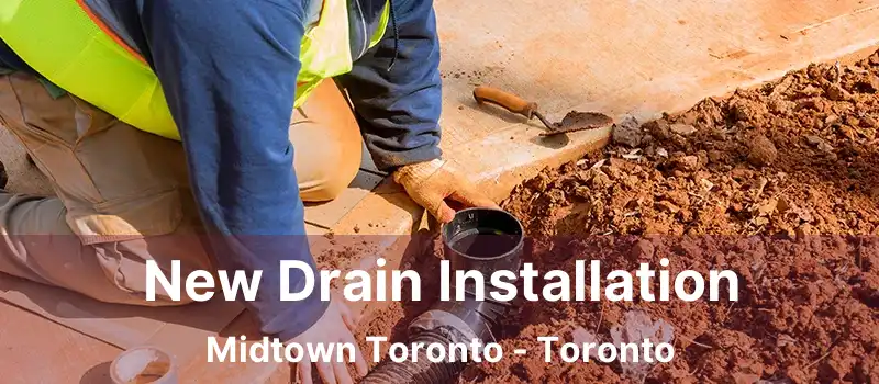  New Drain Installation Midtown Toronto - Toronto