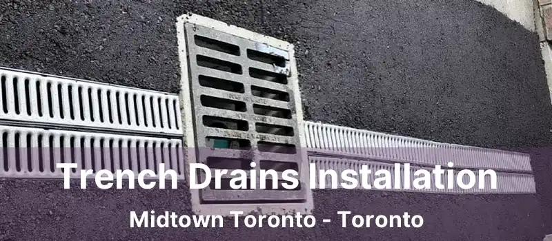  Trench Drains Installation Midtown Toronto - Toronto